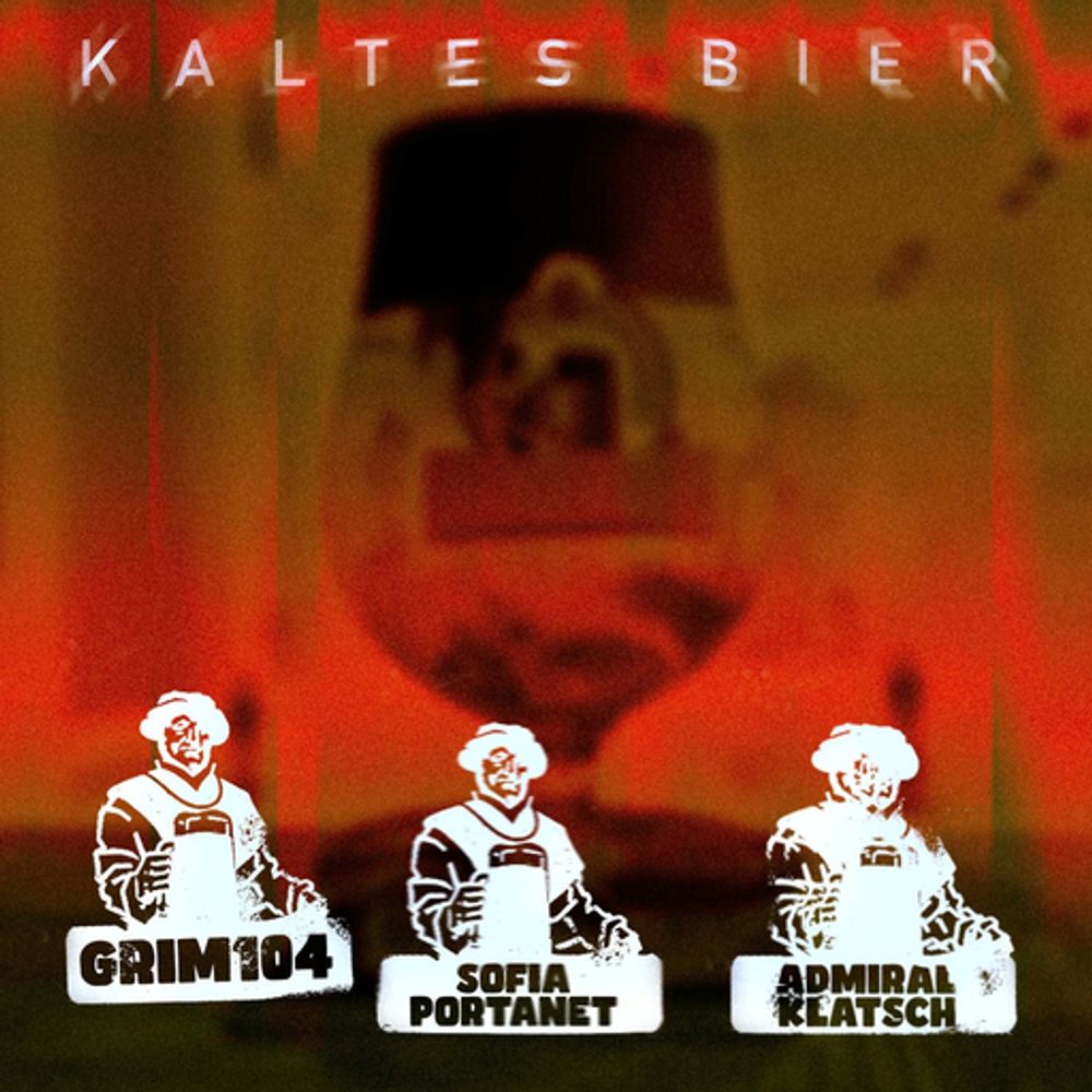 Cover: Grim104 - Kaltes Bier (feat Sofia Portanet & Admiral Klatsch)
