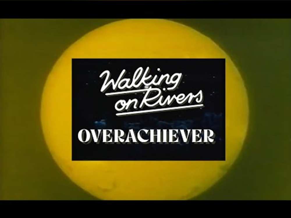 Walking On Rivers - Overachiever (Official Video)
