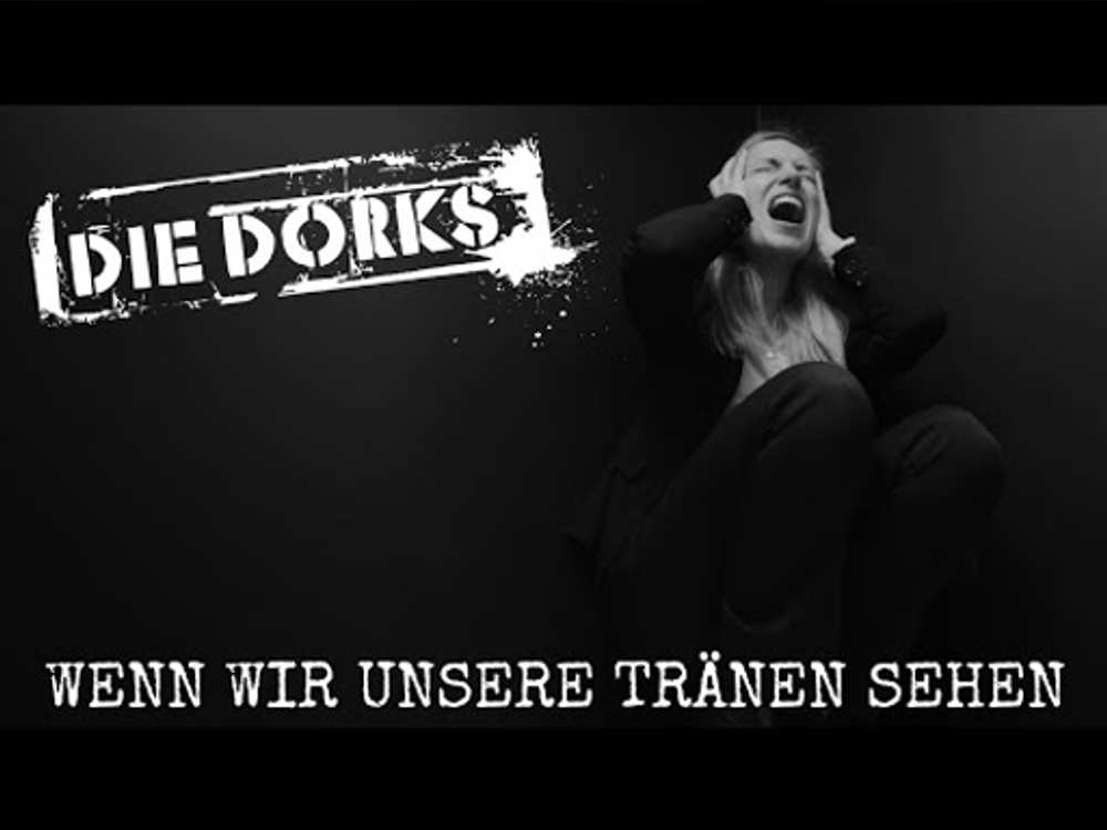 Die Dorks - Wenn wir unsere Tränen sehen (Offizielles Video)