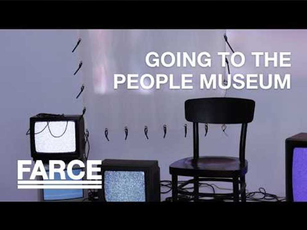 FARCE - Going To The People Museum