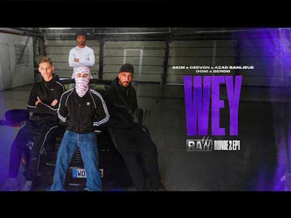 Azad Banlieu x Berdo x Akim x Doni x Ceevon - WEY | RAW Season