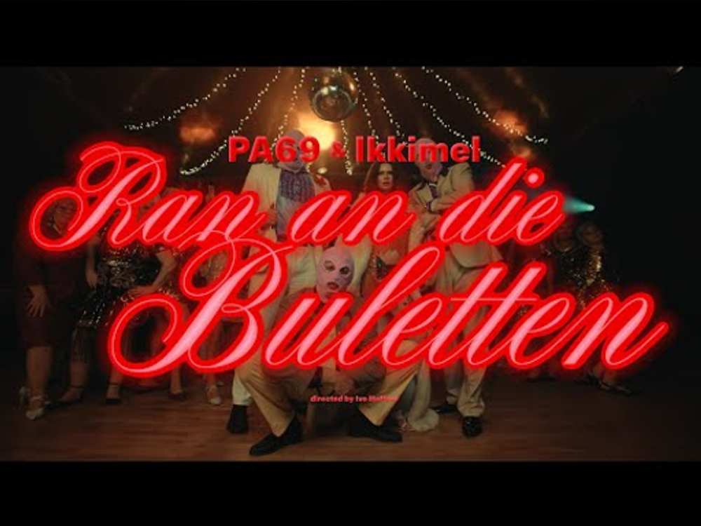 PA69 & IKKIMEL - RAN AN DIE BULETTEN (prod. by DRUNKEN MASTERS & FLORIDA JUICY)